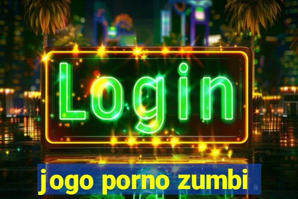 jogo porno zumbi